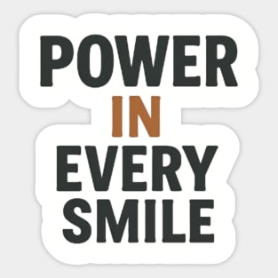 Power in every smile, positive quotes Sticker